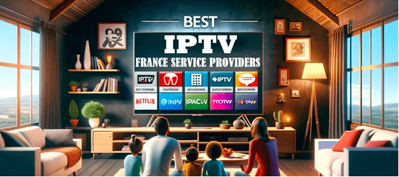 Top Fournisseurs D'abonnement IPTV France